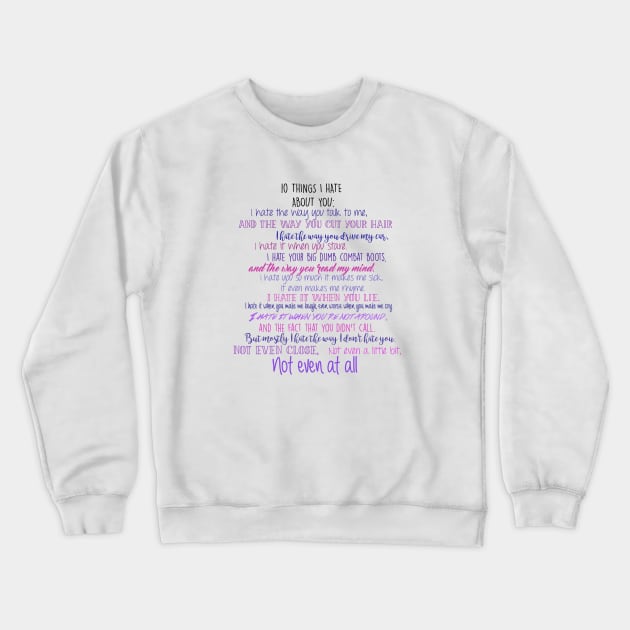 10 Things I hate about you Crewneck Sweatshirt by qpdesignco